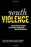 Youth Violence: Sex and Race Differences in Offending, Victimization, and Gang Membership
