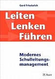Leiten - Lenken - F&uuml;hren: Modernes Schulleitungsmanagement - Gerd Friederich