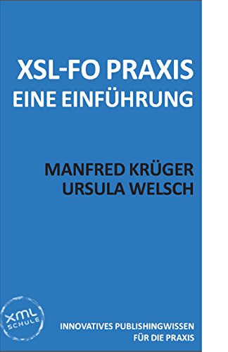 XSL-FO Praxis: Eine Kurzeinführung (German Edition)