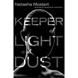 Keeper of Light and Dust ~ Natasha Mostert