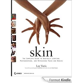 Skin: The Complete Guide to Digitally Lighting, Photographing, and Retouching Faces and Bodies