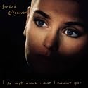 I Do Not Want What I Haven't Got