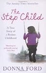 The Step Child: A true story of a bro...