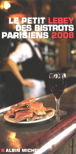 City Travel Guides Discounted  Livres : Le petit Lebey 2008 des bistrots parisiens