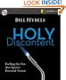 Holy Discontent: Fueling the Fire That Ignites Personal Vision