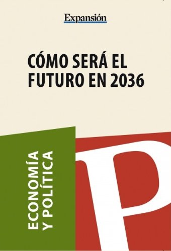 Cómo será el futuro en 2036 (Spanish Edition), by Expansión Cómo será el futuro en 2036 (Spanish Edition), by Expansión