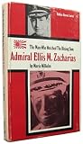 The Man Who Watched the Rising Sun: Admiral Ellis M. Zacharias