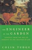 Engineer in the garden, genes and genetics : from the idea of heredity to the creation of life