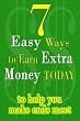7 Easy Ways To Earn Extra Money Today to help you make ends meet - 2011 Edition