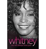 Whitney, 1963-2012 : we will always love you