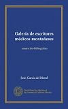 Galería de escritores médicos montañeses: ensayo bio-bibliográfico
