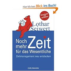 Noch mehr Zeit f�r das Wesentliche: Zeitmanagement neu entdecken