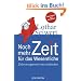 Noch mehr Zeit f�r das Wesentliche: Zeitmanagement neu entdecken