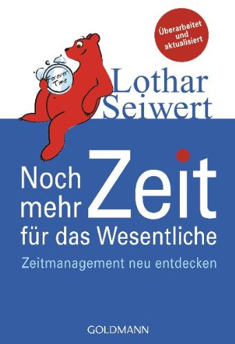 Buch - Cover Noch mehr Zeit für das Wesentliche: Zeitmanagement neu entdecken - Lothar Seiwert - Goldmann Verlag
