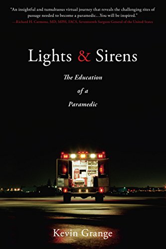 Lights and Sirens: The Education of a Paramedic Lights and Sirens: The Education of a Paramedic