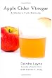 Apple Cider Vinegar A Modern Folk Remedy