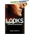 Looks: Why They Matter More Than You Ever Imagined by  Gordon Patzer