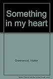 Something in my heart