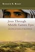 Jesus Through Middle Eastern Eyes: Cultural Studies in the Gospels