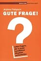 Gute Frage! 1000 Fragen, die in jeder beruflichen Situation weiterhelfen