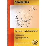 Stallatlas f�r Lama- und Alpakahalter: Die wichtigsten Informationen kurz und b�ndig. Tabellen und Grafiken f�r Halter, Z�chter und Tier�rzte.von "Michael Trah"