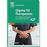 Qigong f�r Therapeuten: Vom Umgang mit positiven und negativen Energienvon "Oswald Elleberger"