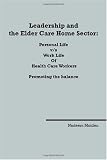 Leadership and the Elder Care Home Sector: Personal Life vs Work Life of Health Care Workers