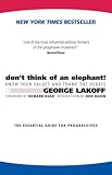 Don't think of an elephant! : know your values and frame the debate : the essential guide for progressives