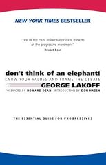 Don't think of an elephant! : know your values and frame the debate : the essential guide for progressives