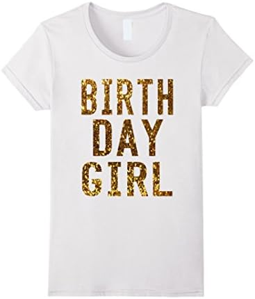 Women's Birthday Girl T-Shirt Gold Glitter Inspired Birthday Shirt XL White