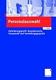 Personalauswahl: Anforderungsprofil, Bewerbersuche, Vorauswahl und Vorstellungsgespräch