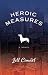 Heroic Measures: A Novel