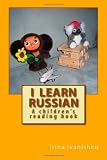 I learn Russian: A children s reading book (Russian Edition)