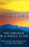 The Universe in a Single Atom
 How Science and Spirituality Can Serve Our World,
Dalai Lama