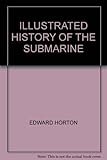 The illustrated history of the submarine