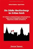 Produkt-Bild: Die St&auml;dte Mecklenburgs im Dritten Reich: Ein Handbuch zur Stadtentwicklung im Nationalsozialismus, erg&auml;nzt durch ein biographisches Lexikon der B&uuml;rgermeister, Stadtr&auml;te und Ratsherren