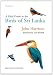 A Field Guide to the Birds of Sri Lanka by John Harrison, Tim Worfolk