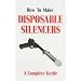 How to Make Disposable Silencers, Volume 1  [C-197]