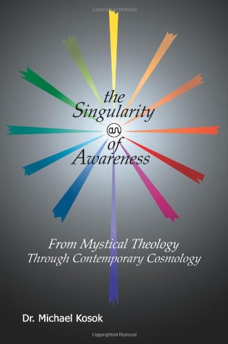 The Singularity of Awareness: from Mystical Theology through Contemporary Cosmology
