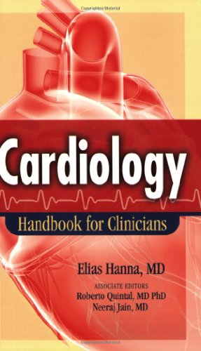 Cardiology: Handbook for Clinicians (Hanna, Cardiology Handbook for Clinicians), by Elias Hanna, Roberto Quintal, Neeraj Jain