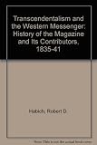Transcendentalism and the Western messenger : a history of the magazine and its contributors, 1835-1841