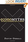 Economyths: Ten Ways Economics Gets I...