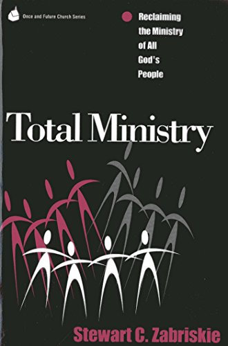 Total Ministry: Reclaiming the Ministry of All of God's People (Once and Future Church Series)
