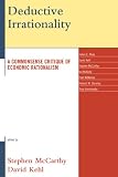 Deductive Irrationality: A Commonsense Critique of Economic Rationalism