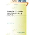 Conspiracy Theory in Film, Television, and Politics by Gordon B. Arnold