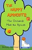 The Happy Apricots: The Orchards Meet The Apricots