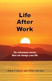 Life After Work: six retirement stories that can change your life