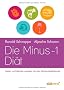 Die Minus-1-Di�t: Freier und leichter werden mit der Achtsamkeitsformel