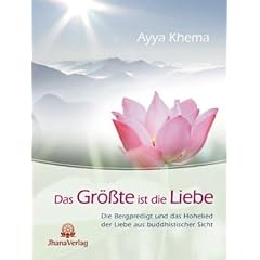 Das Gr��te ist die Liebe: Die Bergpredigt und das Hohelied der Liebe aus buddhistischer Sicht