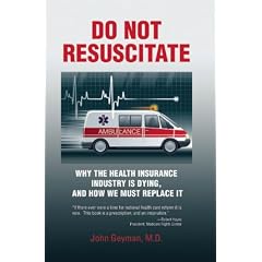 Do Not Resuscitate: Why the Health Insurance Industry is Dying, and How We Must Replace It